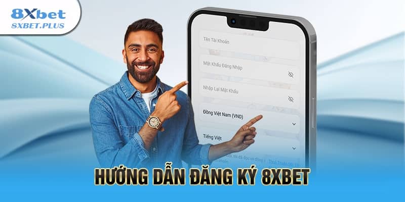 Hướng dẫn đăng ký 8xbet nhận khuyến mãi hot 2 Hướng dẫn chi tiết từng bước tạo tài khoản 8xbet