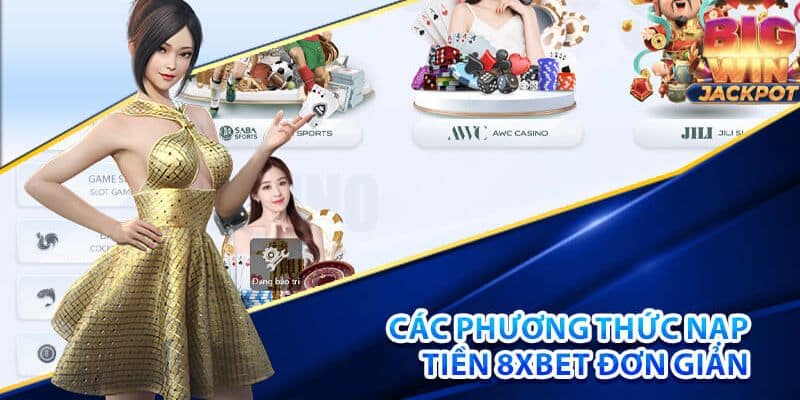 Các bước nạp tiền 8xbet chi tiết - An toàn cho người mới 2 Các cổng gửi tiền đang chấp nhận tại 8xbet